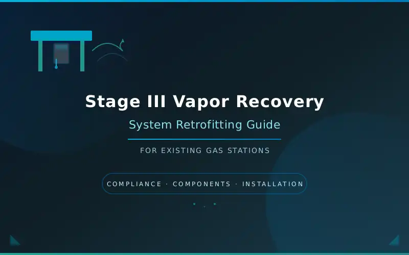 Stage III Vapor Recovery System Retrofitting for Gas Stations